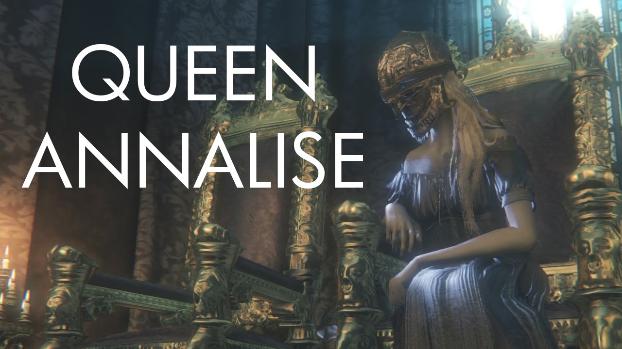 Bloodborne ► Queen Annalise Dialogue
