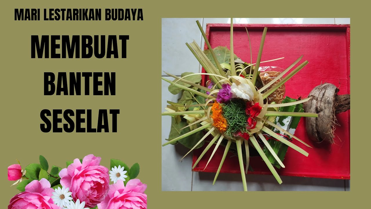 MARI BELAJAR MEMBUAT BANTEN SESELAT