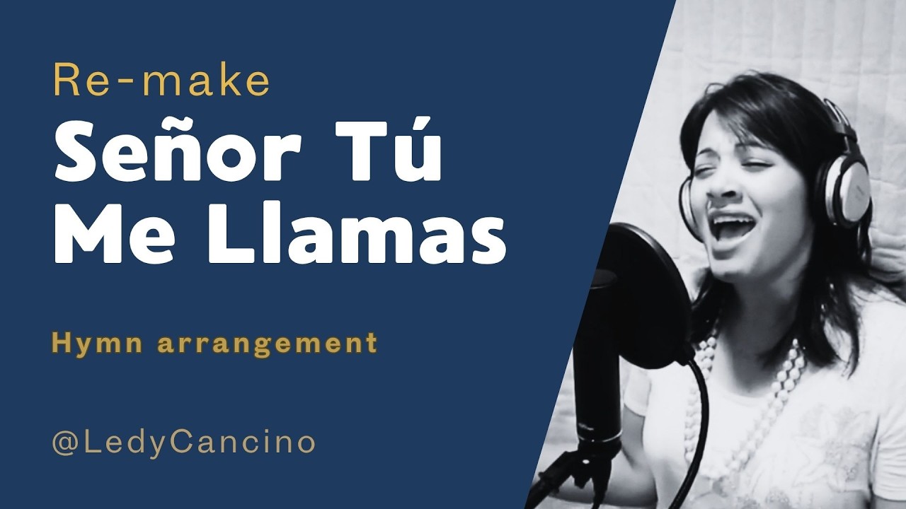 "Senor Tu Me Llamas" (hymn) by Ledy Cancino