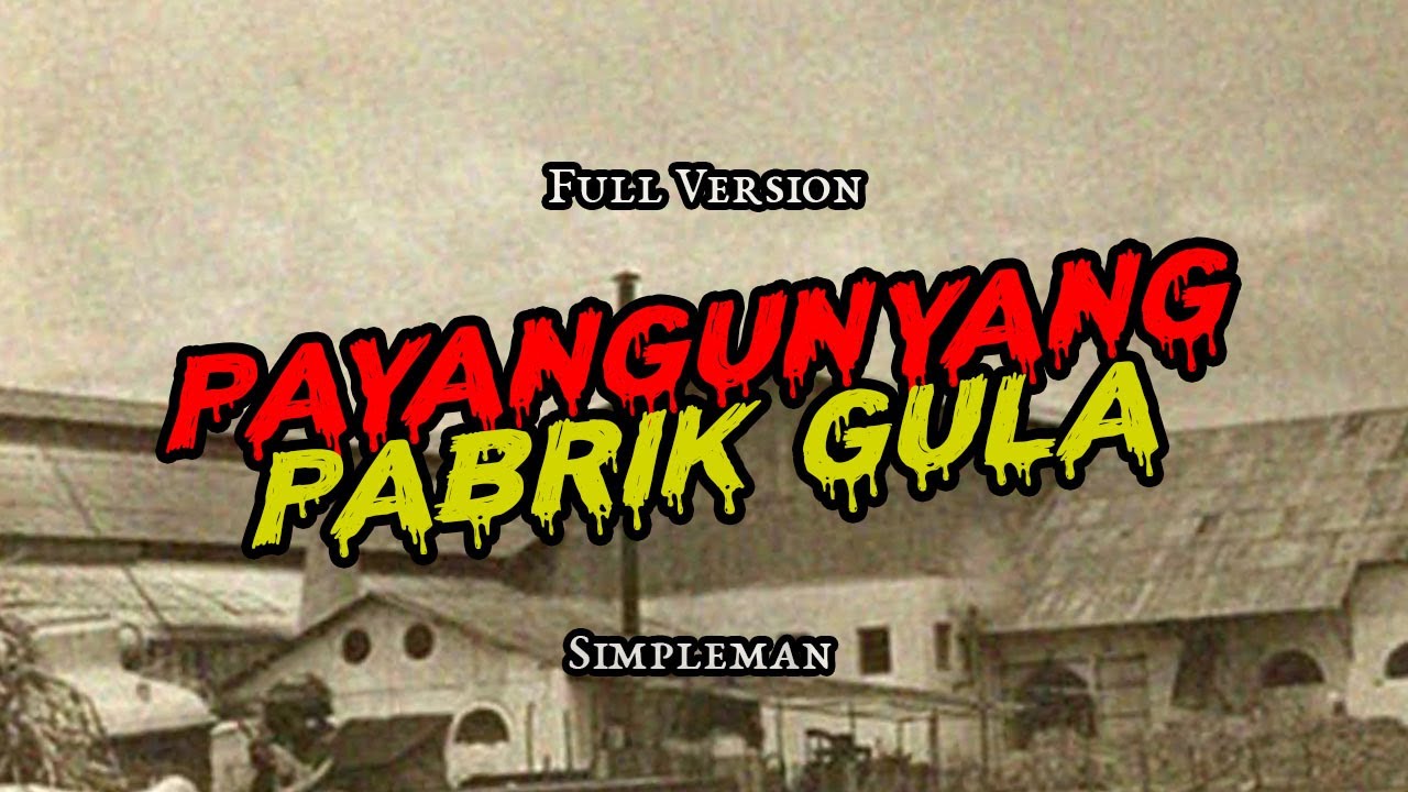 Payangunyang Pabrik Gula [Full Versi] | Kisah Nyata By Simpleman