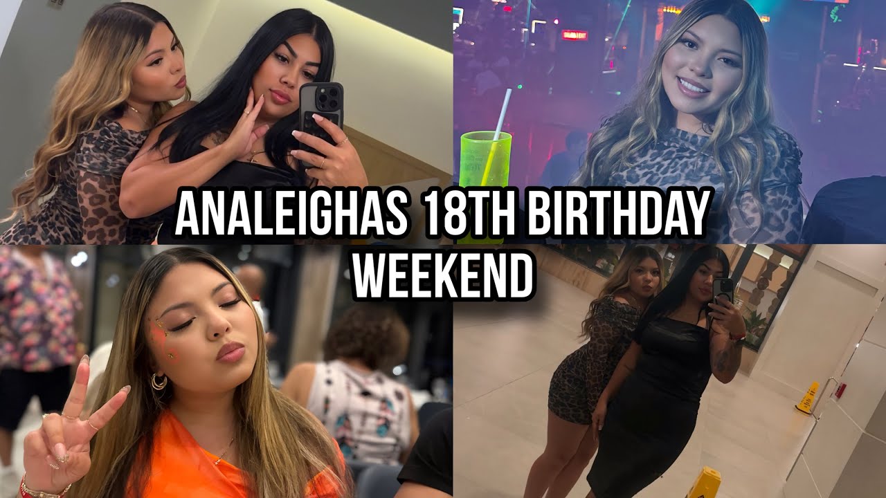 Analeighas 18TH Birthday Weekend In Cancun!!