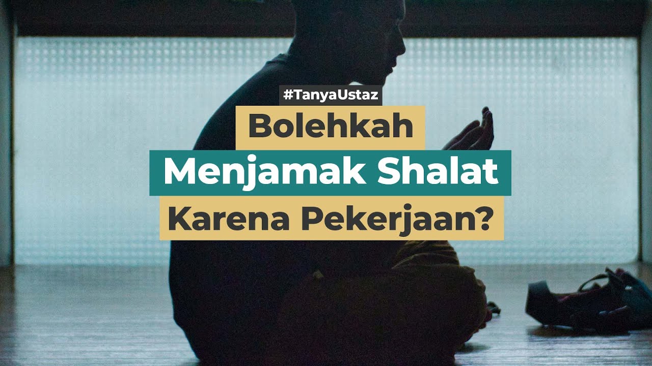 Bolehkah Menjamak Shalat Karena Pekerjaan? | Ustaz Dr. Ahmad Hanafi Dain Yunta , Lc., M.A.
