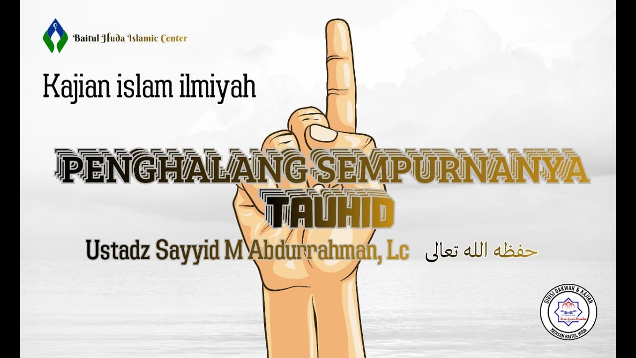 Penghalang Sempurnanya Tauhid Ustadz Sayyid M Abdurrahman, L.c حفظہ الله تعالــﮯ