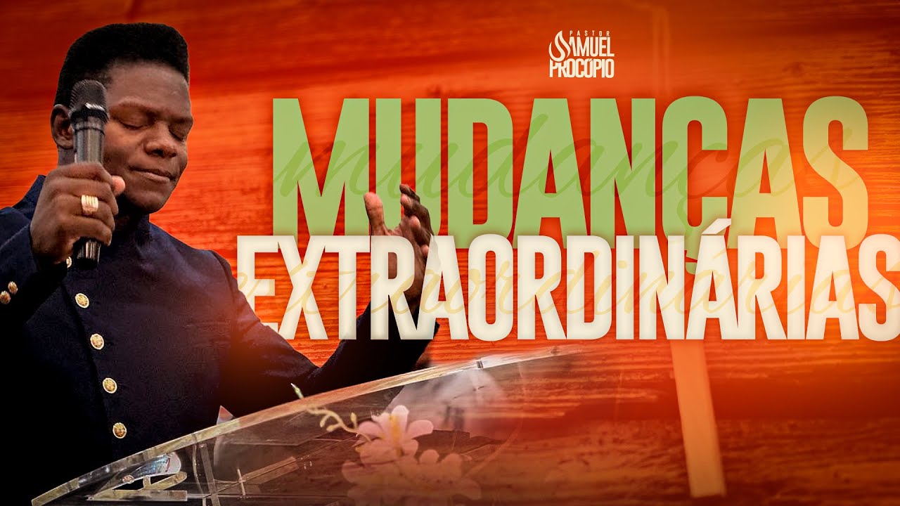 AS MUDANÇAS TRAZEM ESSES DESAFIOS, VOCÊ ESTÁ PRONTO??? - PASTOR SAMUEL PROCÓPIO