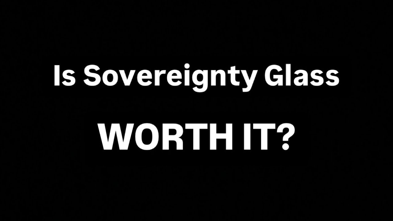 Is Sovereignty Glass Worth It?!