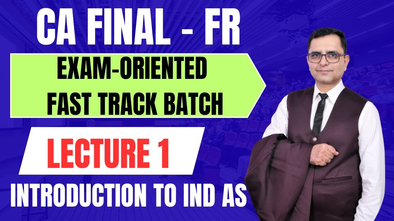 CA Final FR – Lecture 1 | Basics & Introduction to Ind AS | Exam Oriented Batch | CA P. S. Beniwal I
