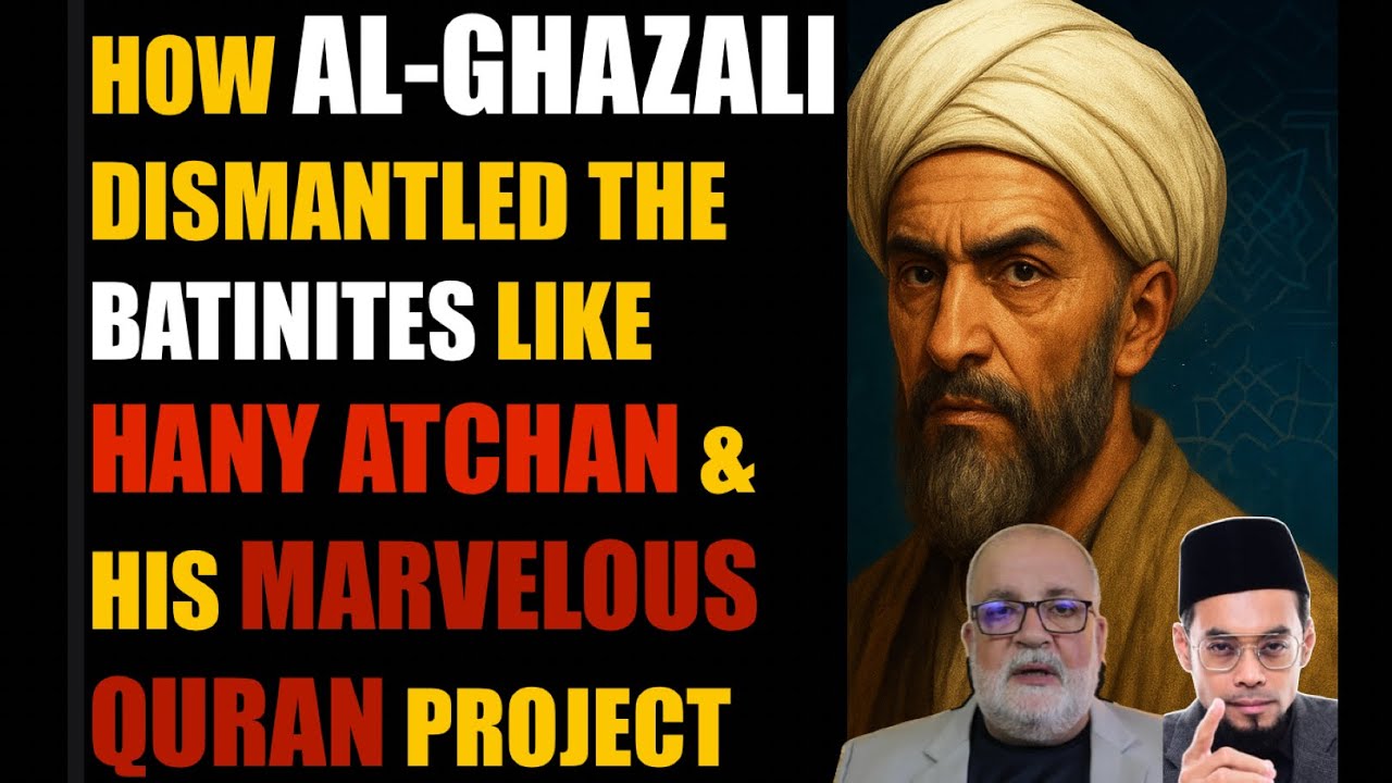 HOW IMAM GHAZALI DISMANTLED BATINITES LIKE HANY ATCHAN OF MARVELOUS QURAN