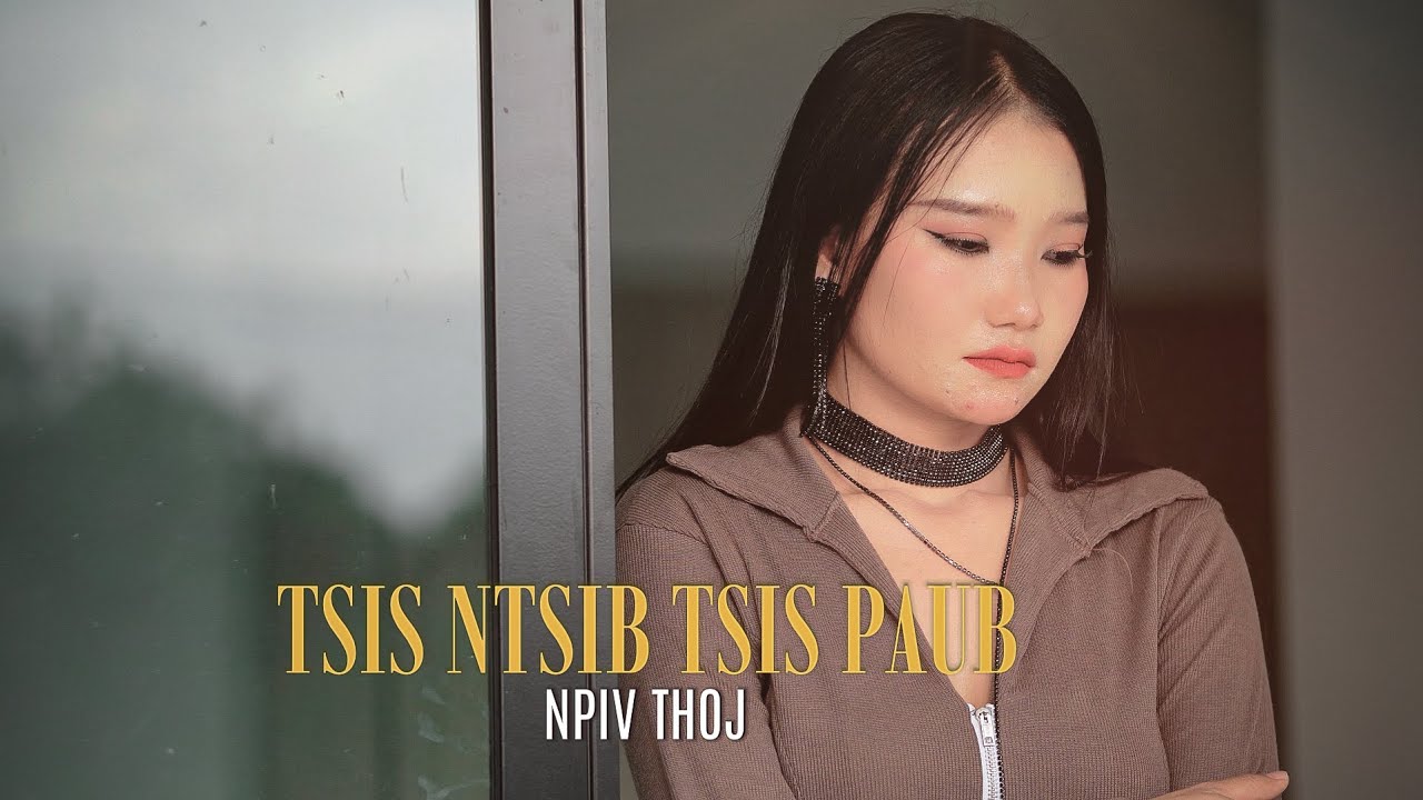 Tsis Ntsib Tsis Paub - Npiv Thoj (Official MV)