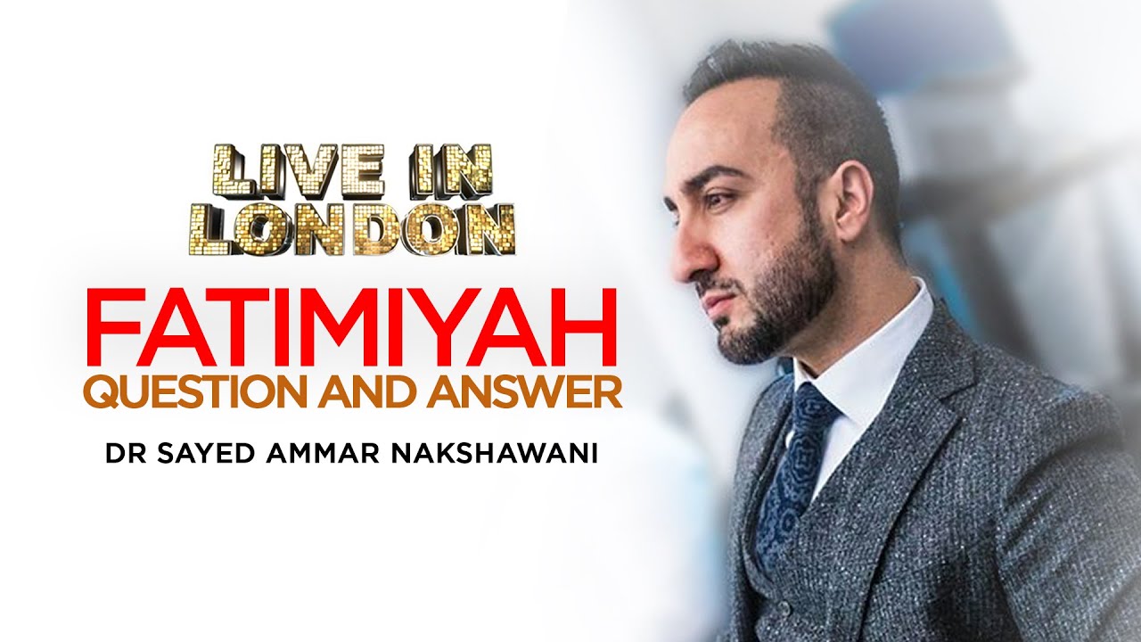 Fatimiyah Question and Answer  | Dr Sayed Ammar Nakshawani | Live in London