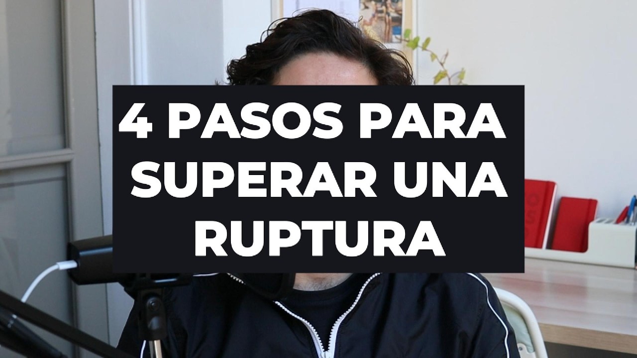 #32 - 4 PASOS PARA SUPERAR UNA RUPTURA