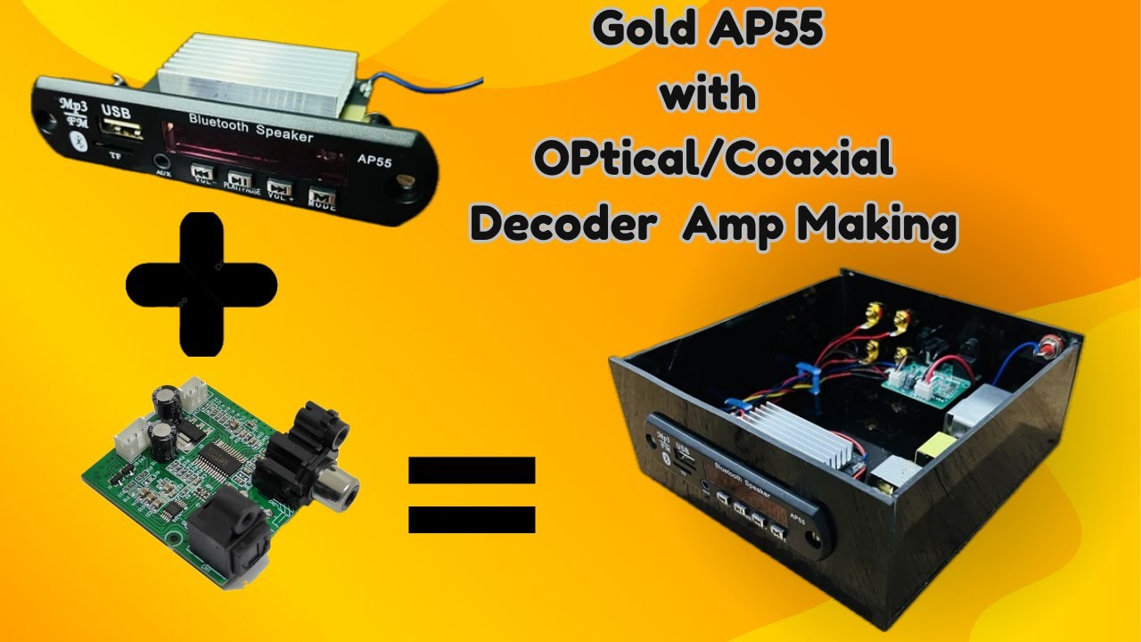Making an Amplifier using Gold AP 55 Amp Kit and Optical and Coaxial Decoder kit. Powerful Amp DIY.