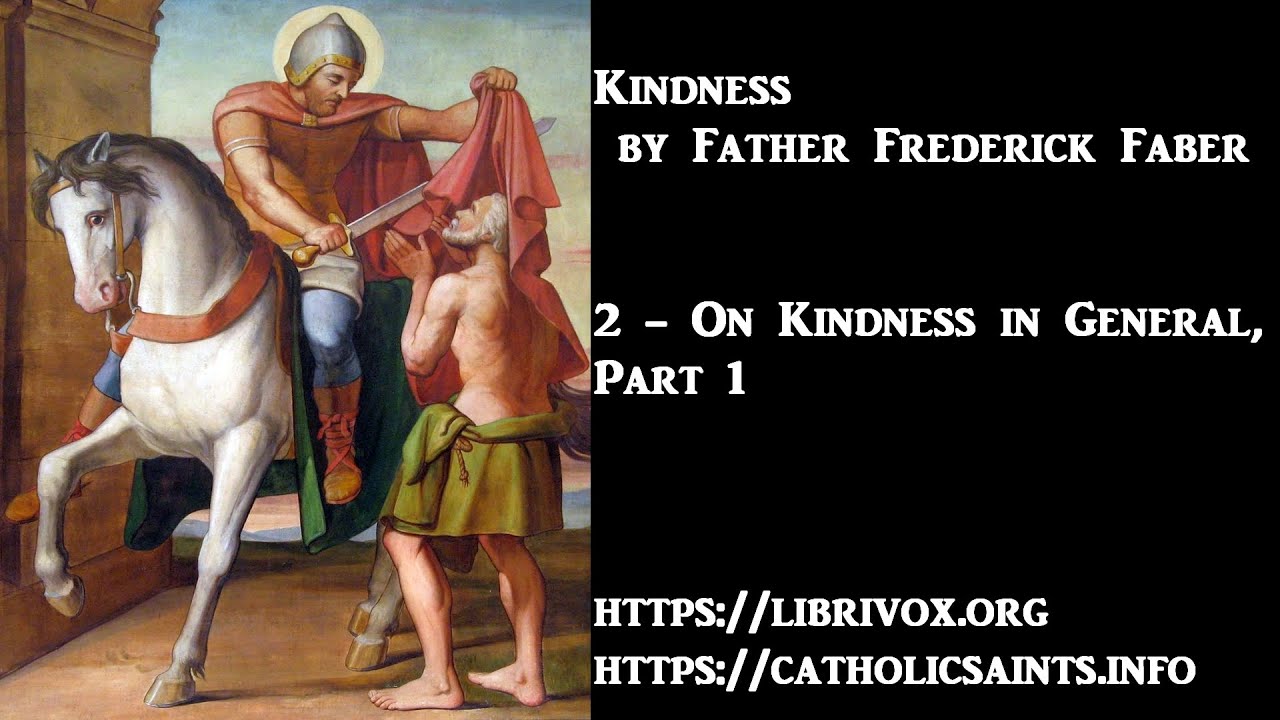 Kindness, by Father Frederick William Faber - Chapter 1 - On Kindess in General, part 1