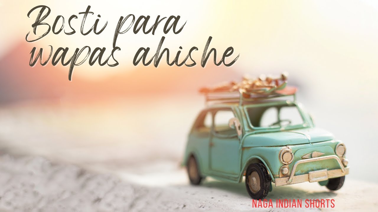 Bosti para wapas ahishe | An original Nagamese song |