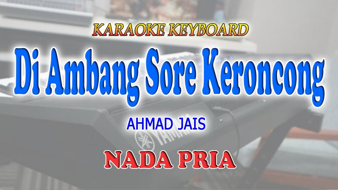 DI AMBANG SORE KERONCONG ll KARAOKE KERONCONG ll AHMAD JAIS ll NADA PRIA D=DO