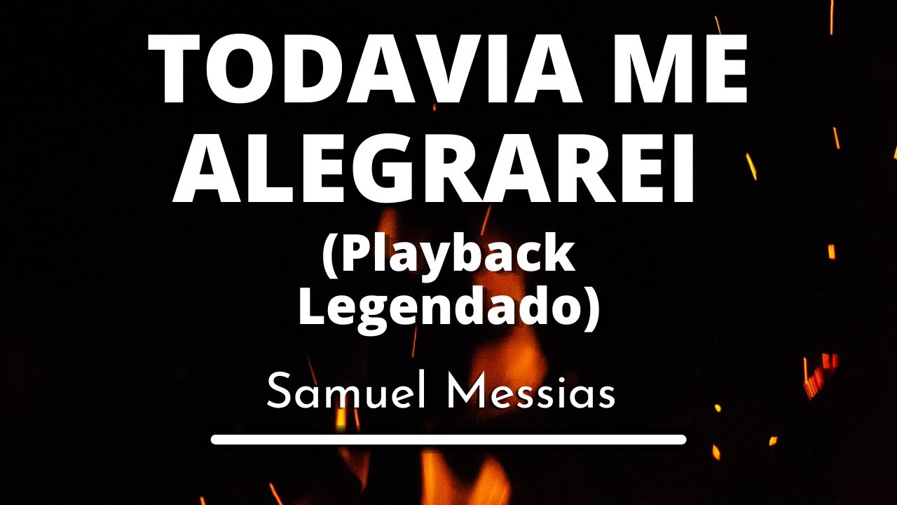 Todavia me alegrarei - Samuel Messias (Playback Legendado original) @MK MUSIC