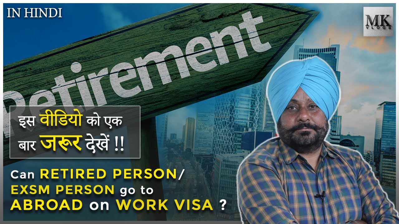 can RETIRED Person or Ex-Service person go ABROAD on WORK visa? Immigration updates 2021 | MK Vlogs