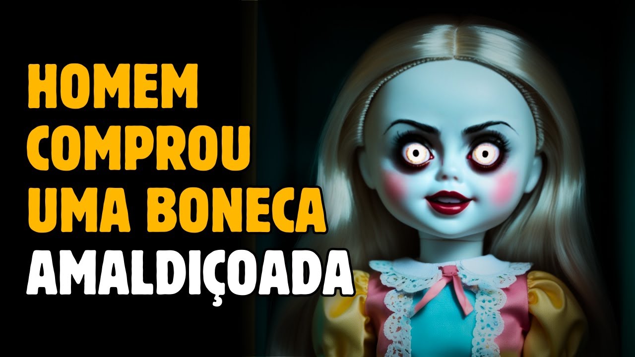 N&Atilde;O compre uma BONECA assim | HIST&Oacute;RIA DE TERROR com boneca amaldi&ccedil;oada