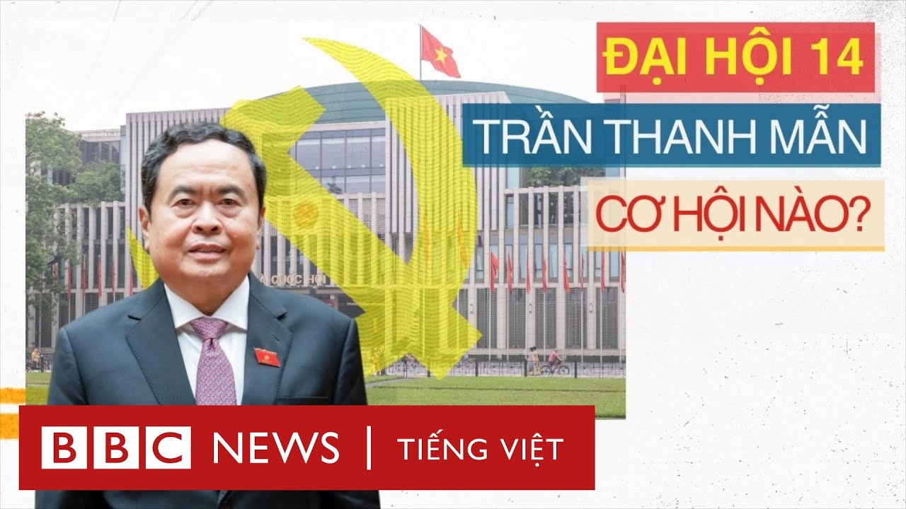 TRẦN THANH MẪN: TIỀN ĐỒ CH&Iacute;NH TRỊ, TRIỂN VỌNG SAU ĐẠI HỘI 14