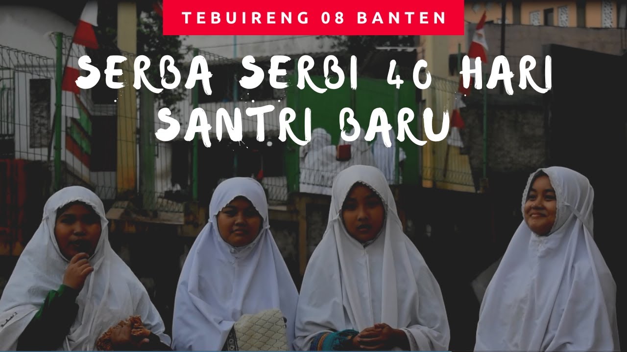 SERBA SERBI 40 HARI SANTRI BARU || TEBUIRENG 08 BANTEN
