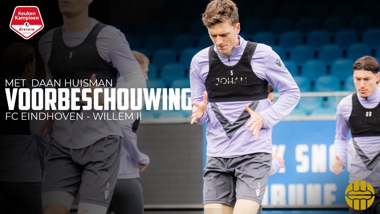 Voorbeschouwing FC Eindhoven - Willem II met Daan Huisman