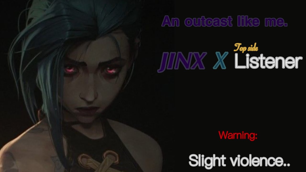 An Outcast like me {JINX x Top side Listener!} {slight violence} #jinxarcanexlistener #jinxarcane