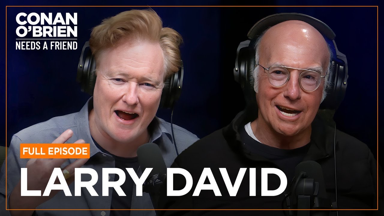 Larry David (FULL EPISODE) | Conan O'Brien Needs A Friend