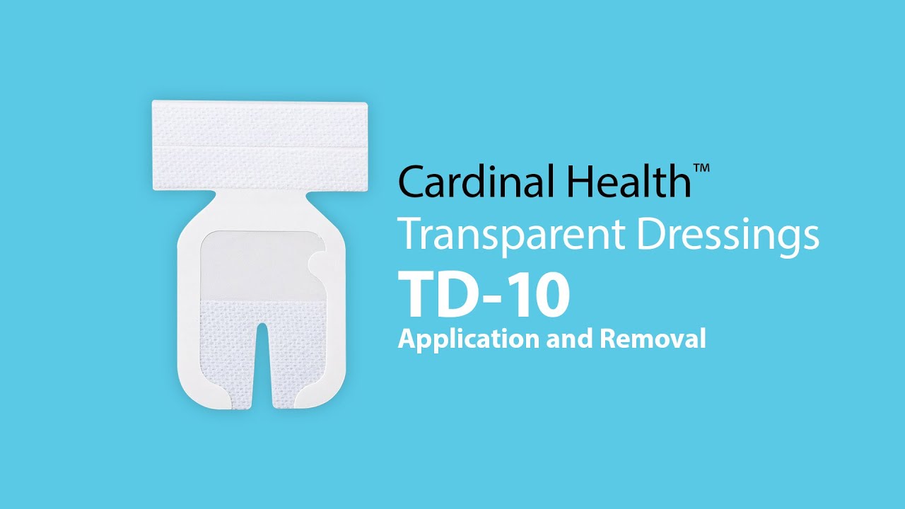 Cardinal Health™ Transparent Dressings – TD-10 Application and Removal
