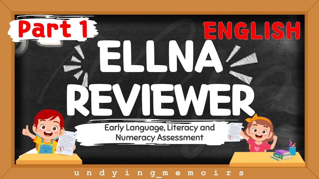 ELLNA English Reviewer Part 1 (Early Language, Literacy and Numeracy Assessment)