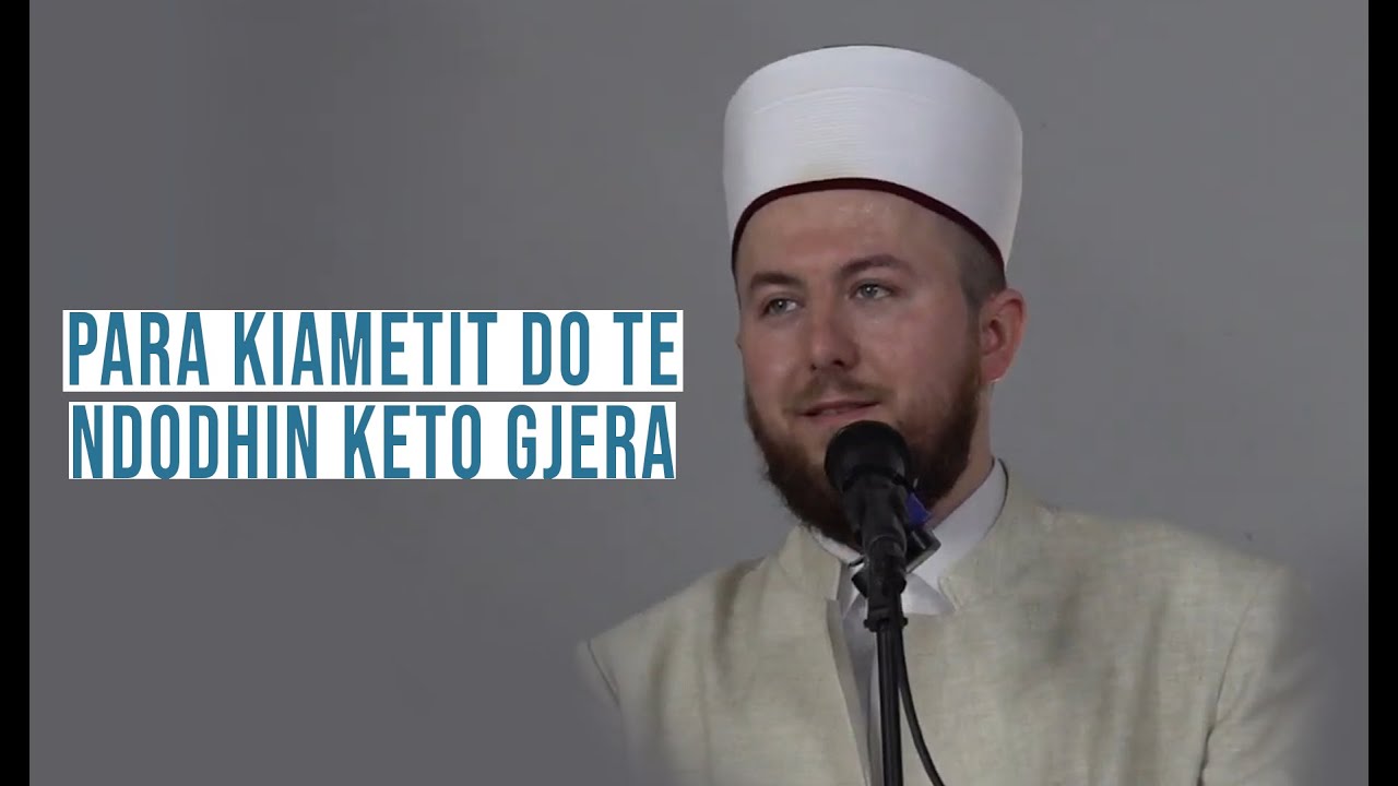 Para kiametit do të ndodhin këto gjëra - Hoxhë Qëndrim Jashari
