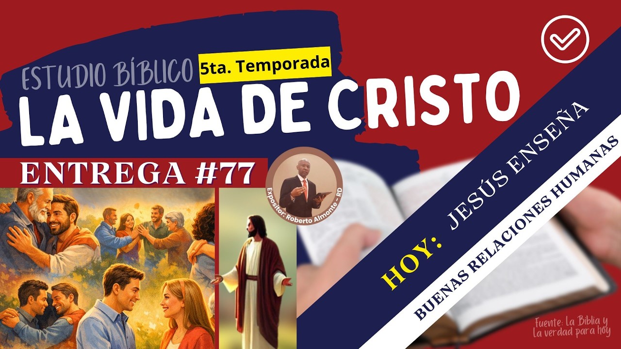 Jesús enseña buenas relaciones humanas | Estudio Bíblico 77 | Roberto Almonte