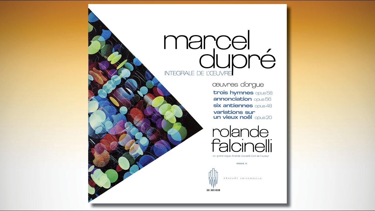 Marcel Dupré, complete organ works, Vol.3, Rolande Falcinelli on the author's A. Cavaillé-Coll organ