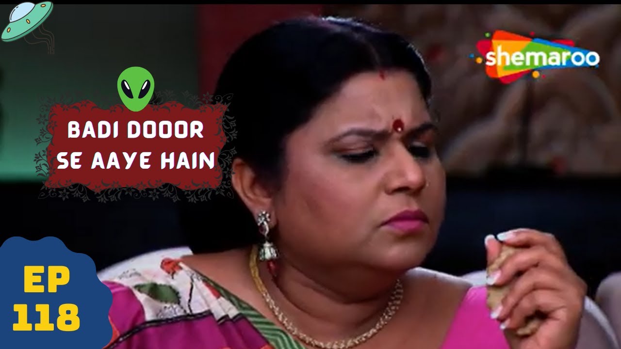 बड़ी दूर से आये है - 5 एलियंस की कहानी | Comedy. Drama Series | Badi Door Se Aaye Hain - Episode 118