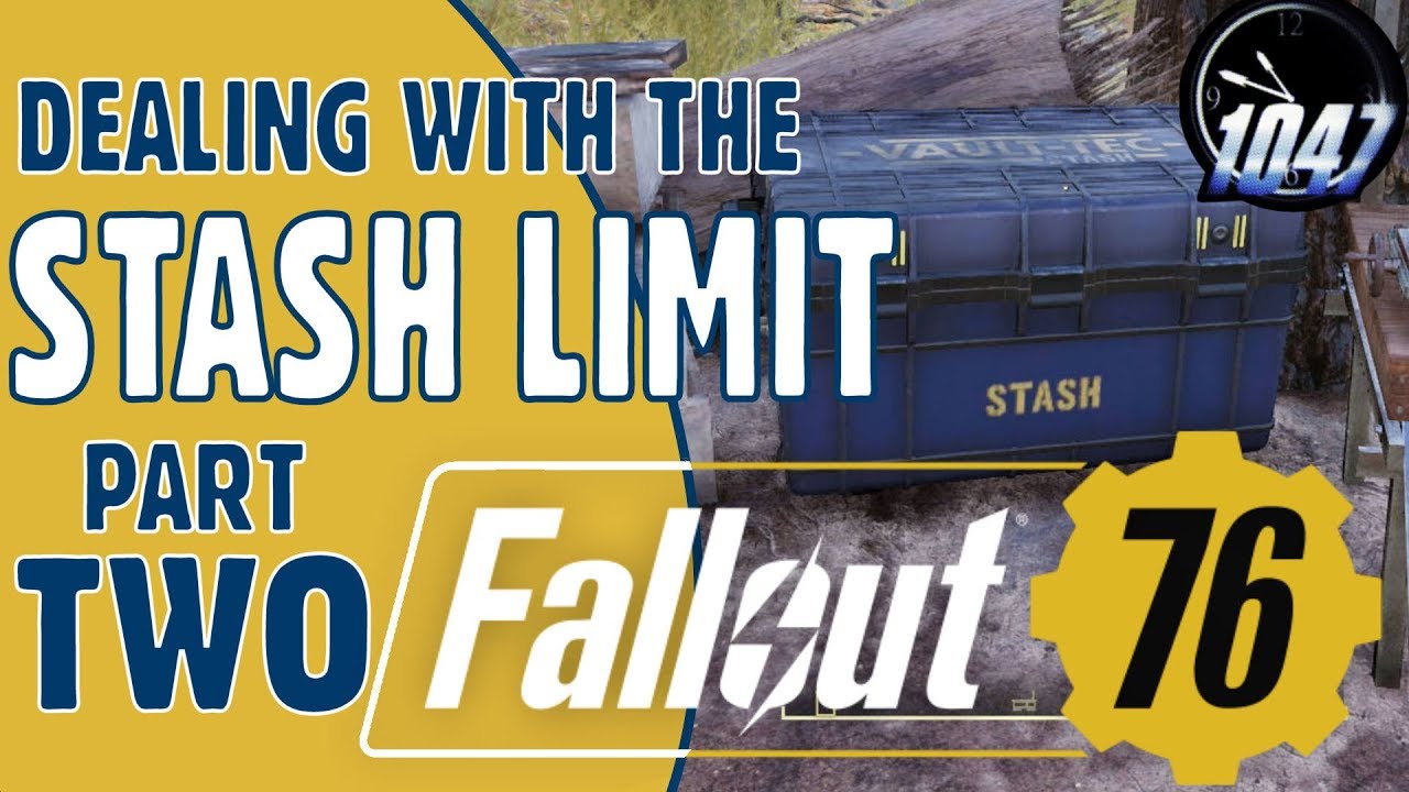 Dealing with the STASH LIMIT in FALLOUT 76 - PART TWO