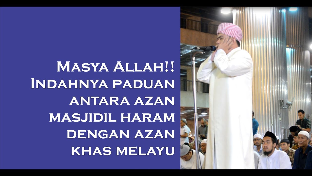 Masya Allah Ini Paduan Antara Azan Masjidil Haram Dengan Azan Khas Melayu