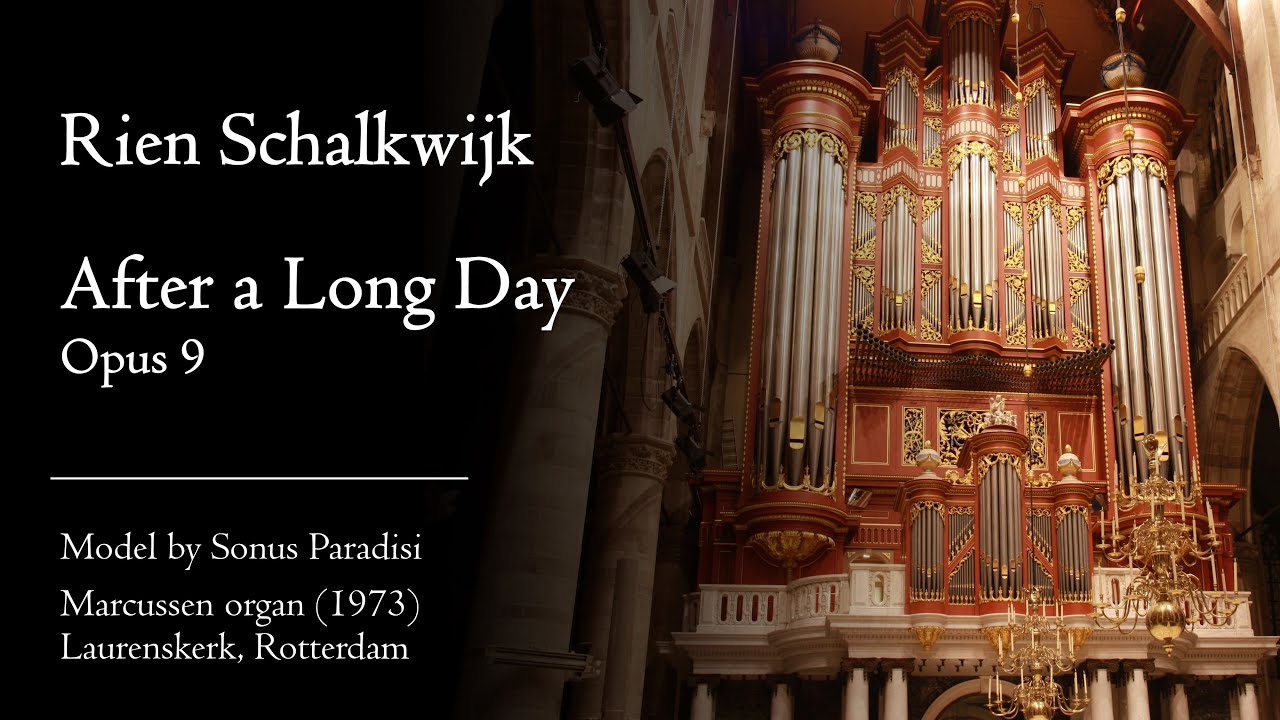 Rien Schalkwijk - After a Long Day, Op. 9 - Marcussen organ, Rotterdam, Hauptwerk