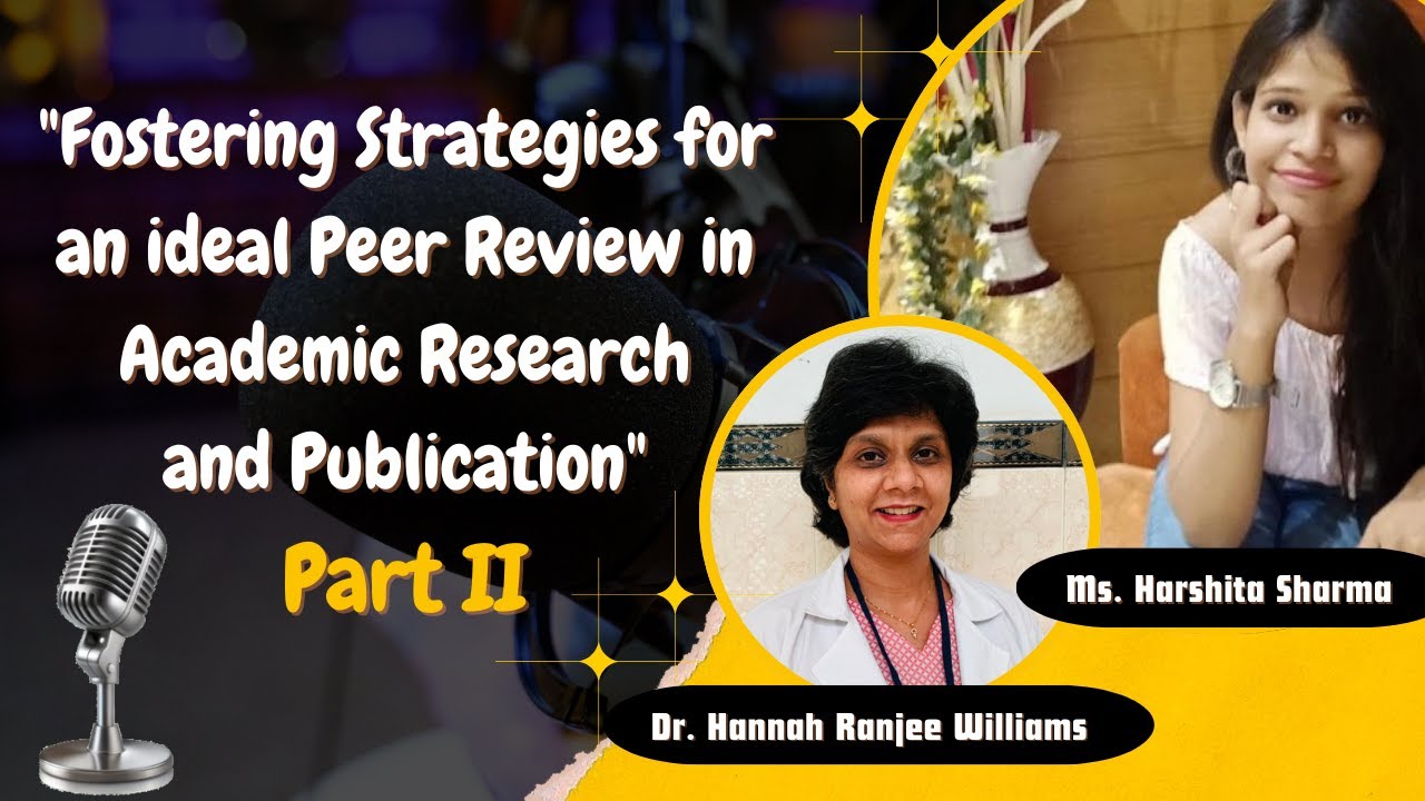 Fostering strategies for an ideal Peer Review in Academic Research and Publication- Part II