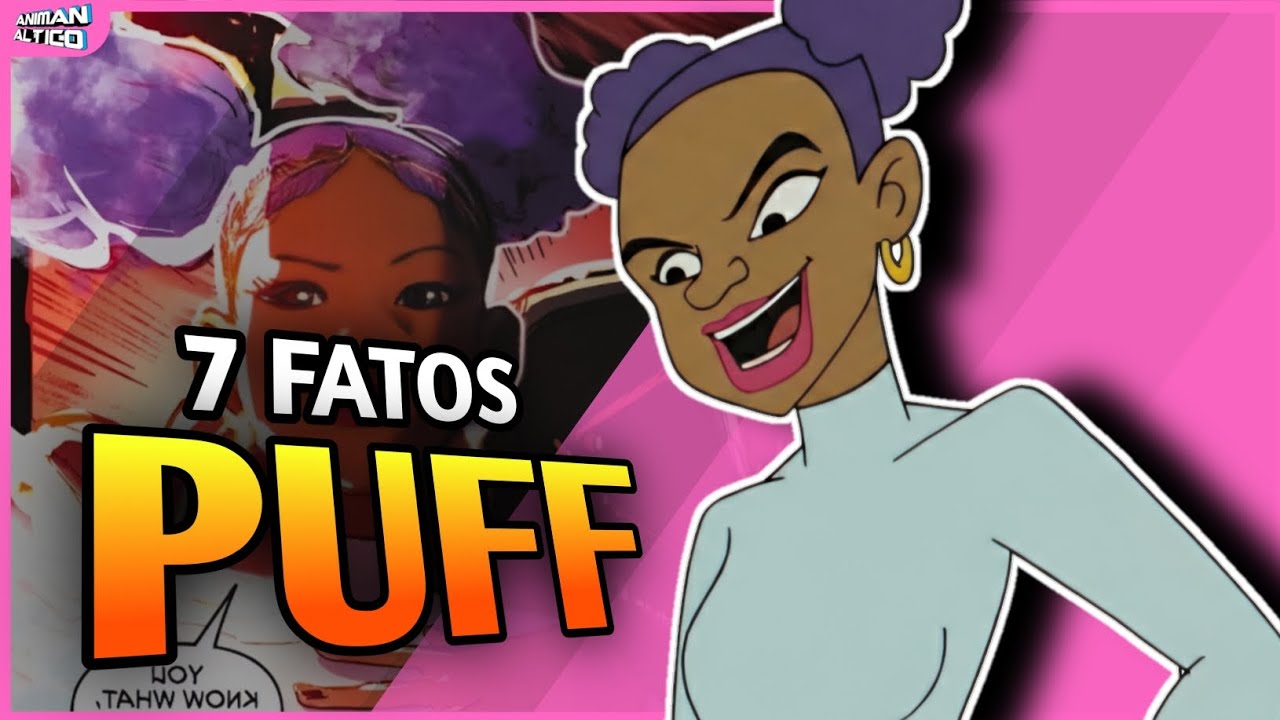 7 FATOS SOBRE PUFF!