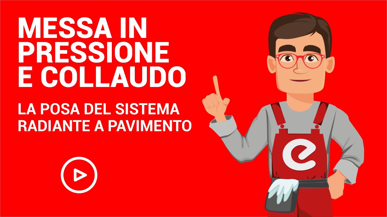 Posa sistema radiante: messa in pressione e collaudo dell'impianto