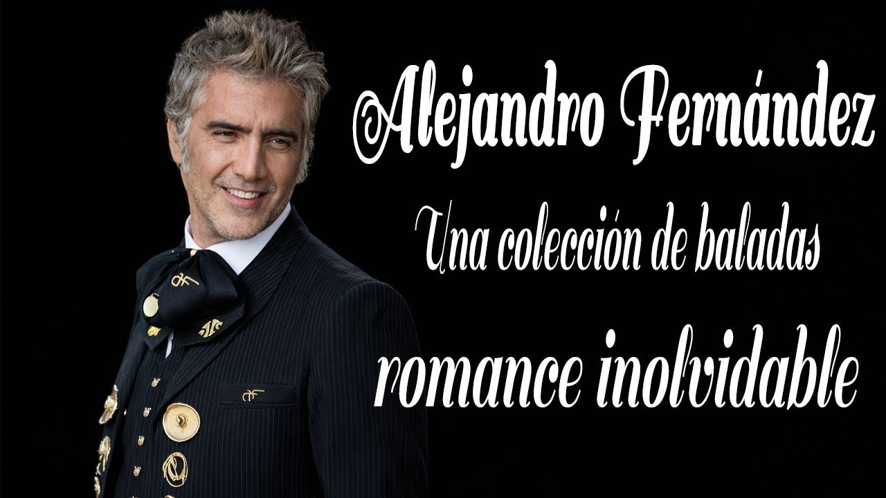 Alejandro Fernández 💿 Colección de baladas románticas inolvidables   Canciones que tocan el alma 🎵