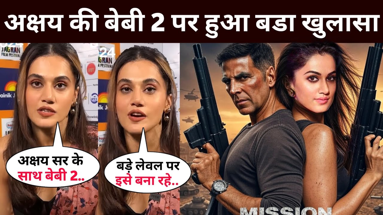 Big revelation on Akshay Kumar's Baby 2 | Akshay Kumar New Movie | Baby 2 Update | Taapsee Pannu