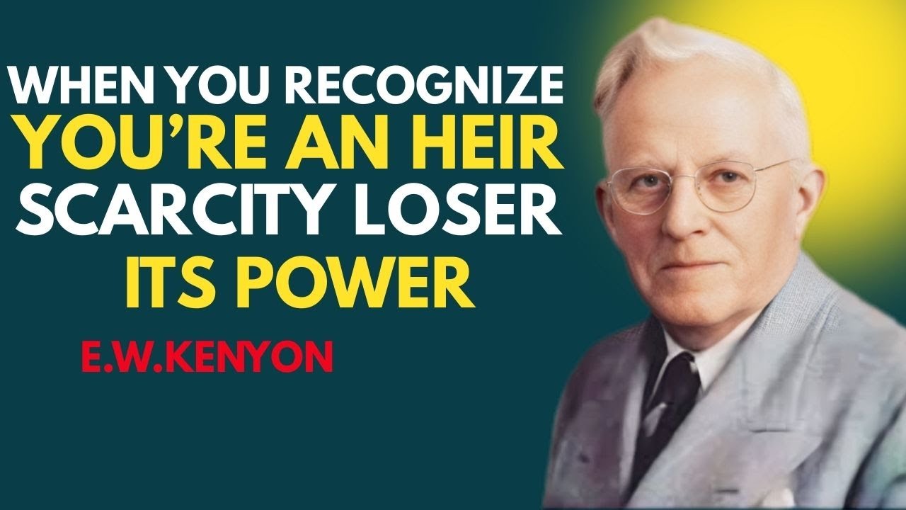 When You Recognize You' Re An Heir Scarcity Loser Its Power- Best Motivation Speech BY E.W. KENYON