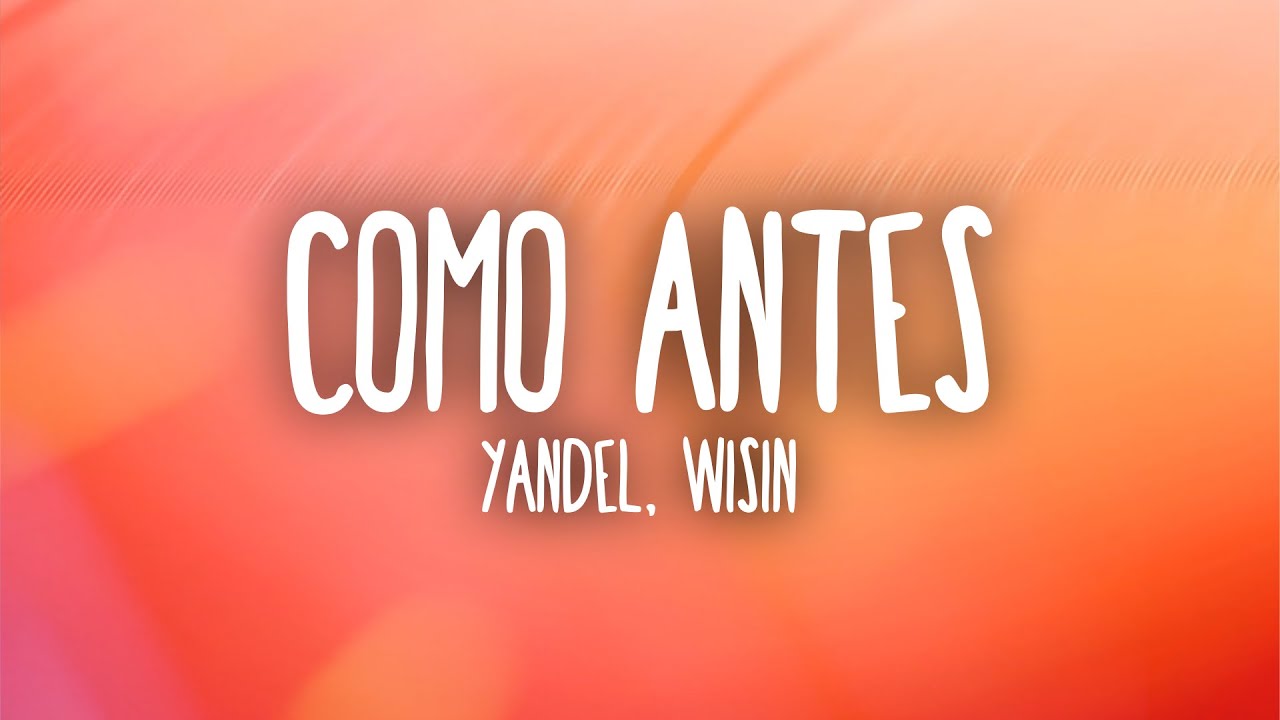 Yandel - Como Antes (Letra/Lyrics) ft. Wisin