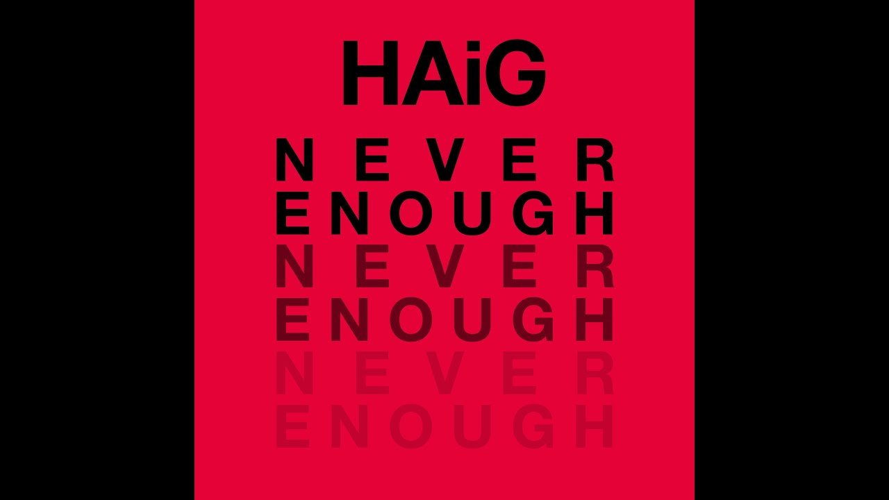 HAiG - Never Enough (Official Music Video)