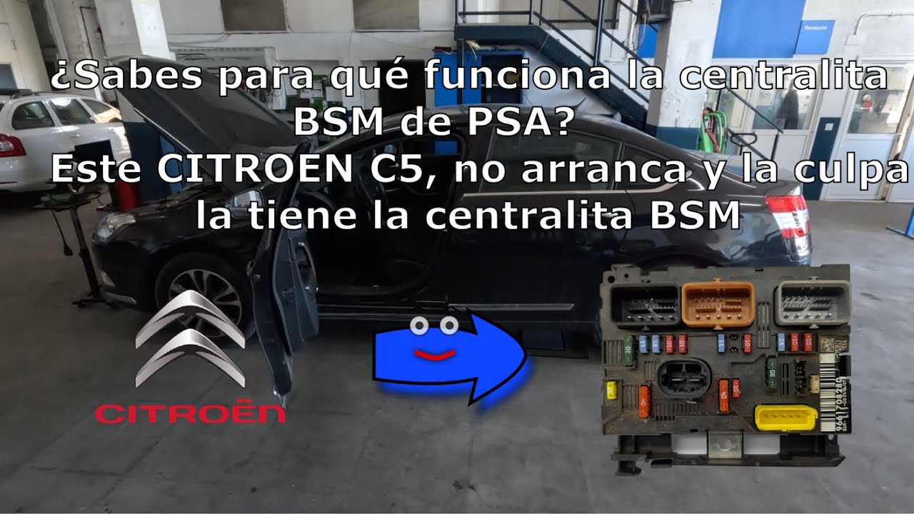 CITROEN C5 - No arranca, el motor de arranque no gira, la culpa la tiene la BSM ¿Sabes lo que es?