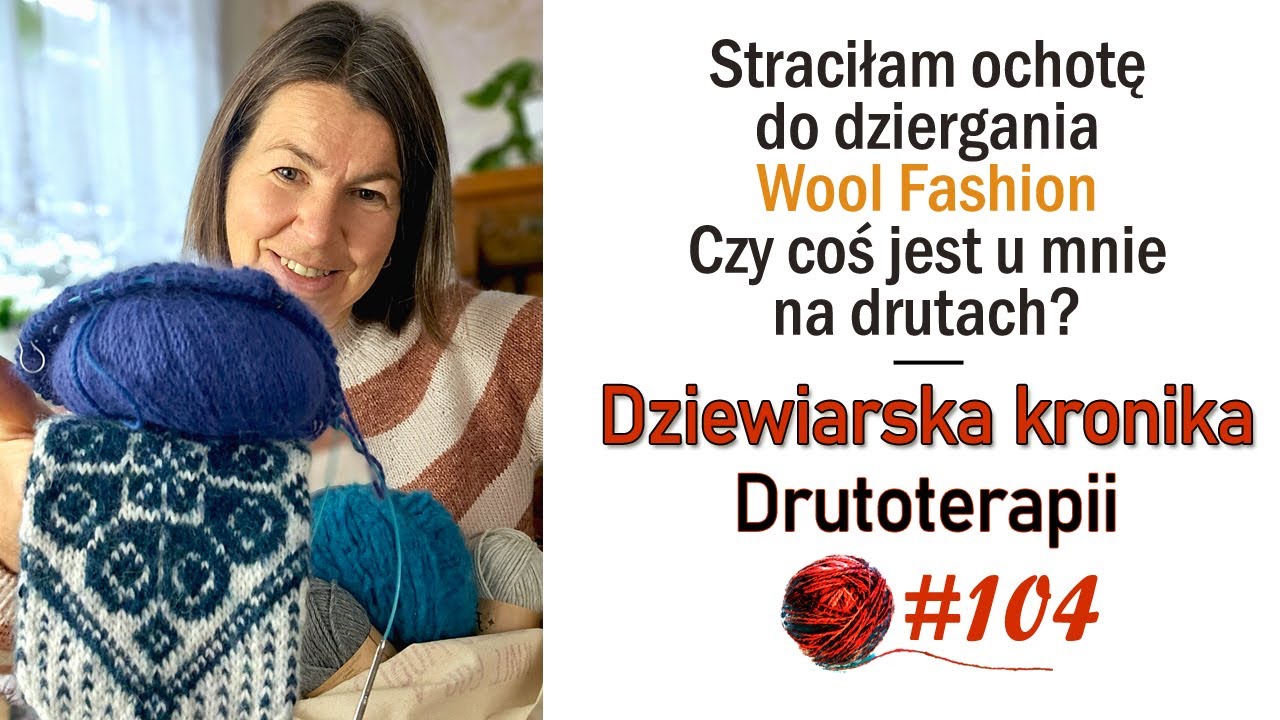 #104 🤷‍♀️Dlaczego straciłam ochotę do dziergania? Wspomnienia z targów Wool Fashion. Festival Puch 🧶