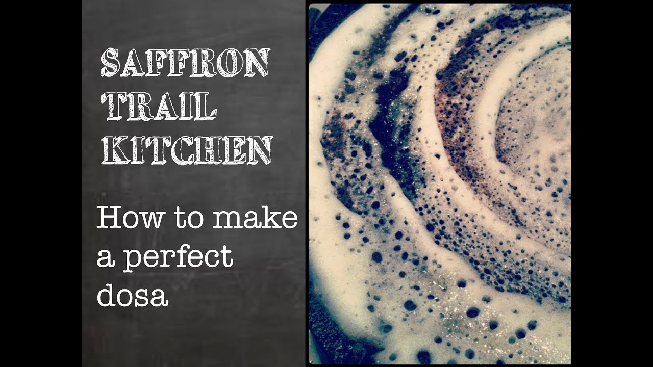 Saffron Trail Kitchen: How to make the perfect dosa
