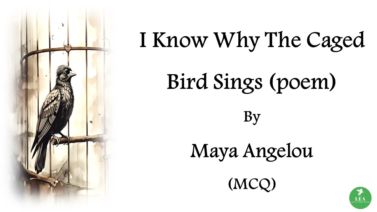 I KNOW WHY THE CAGED BIRD SINGS BY MAYA ANGELOU (MCQ) | Caged Bird |