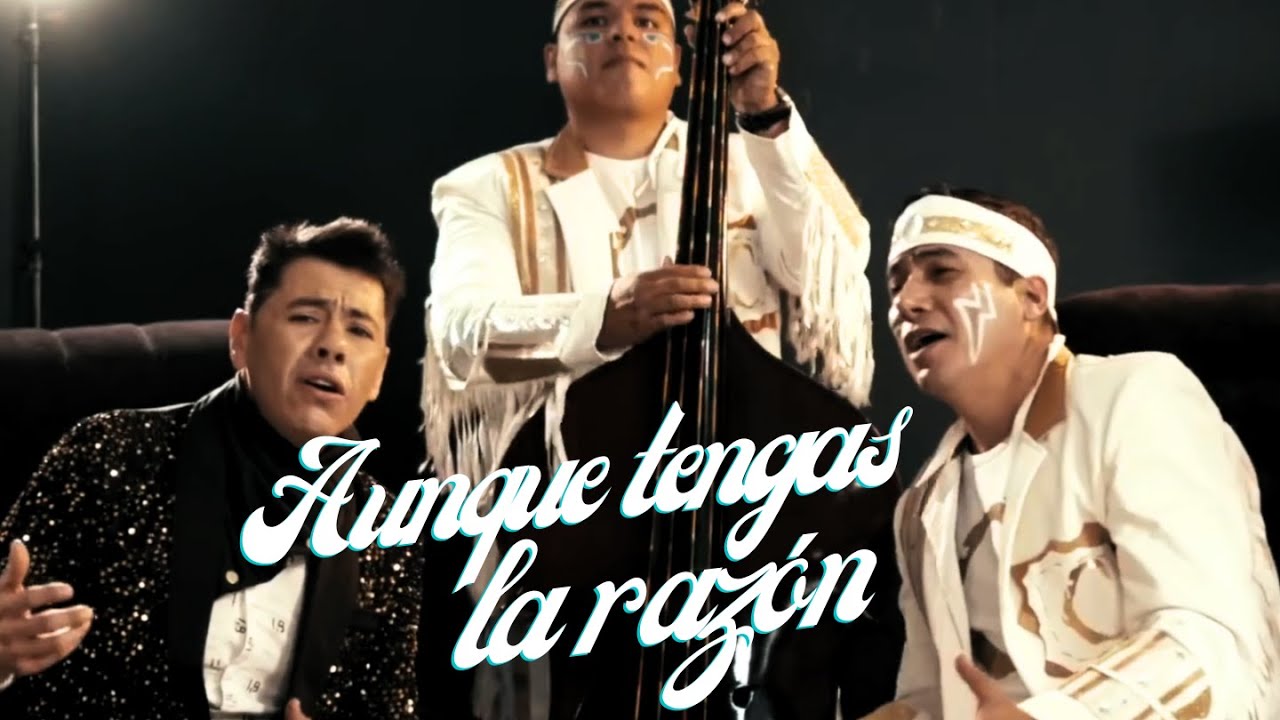 Aunque tengas la razón @CuisillosOficial ft @LaInolvidableOficial