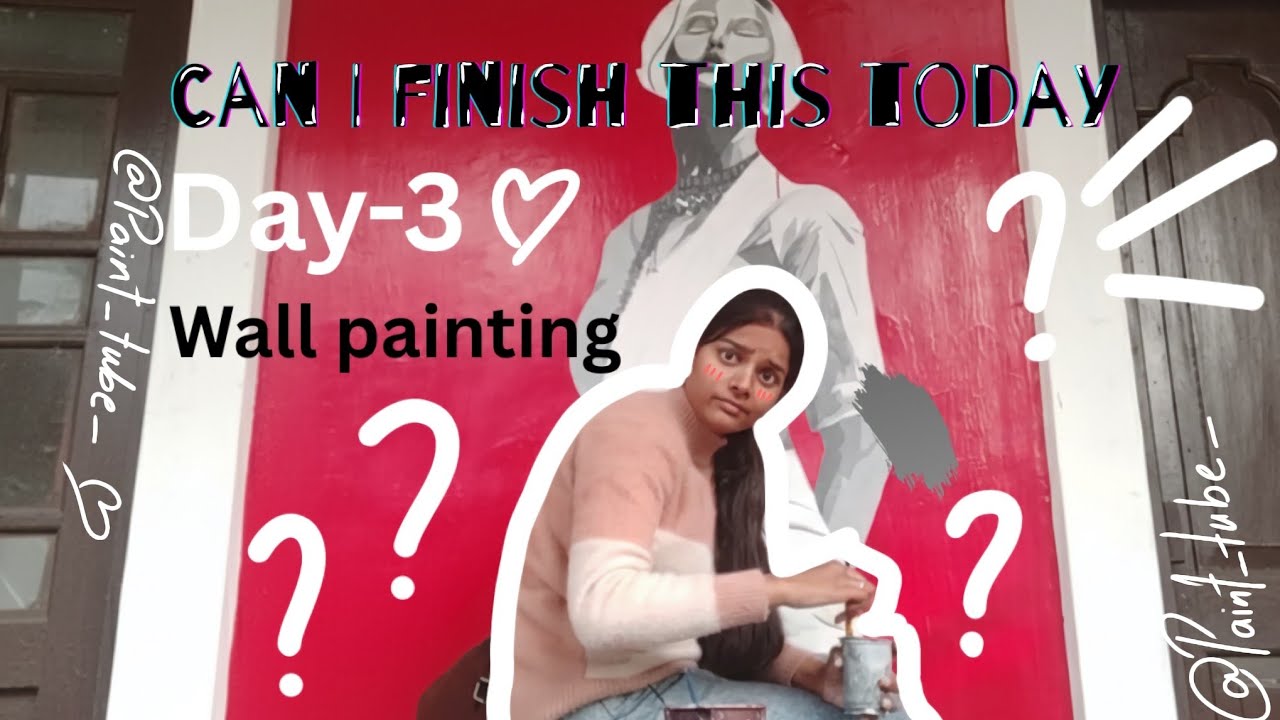  Can I finish this today | Day -3 of wall painting.
