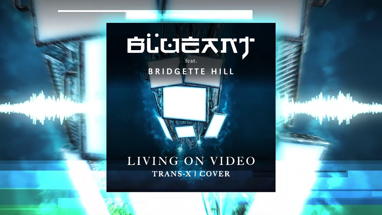 🔵Blue Ant ft. Bridgette Hill - Living On Video (Trans-X Cover)